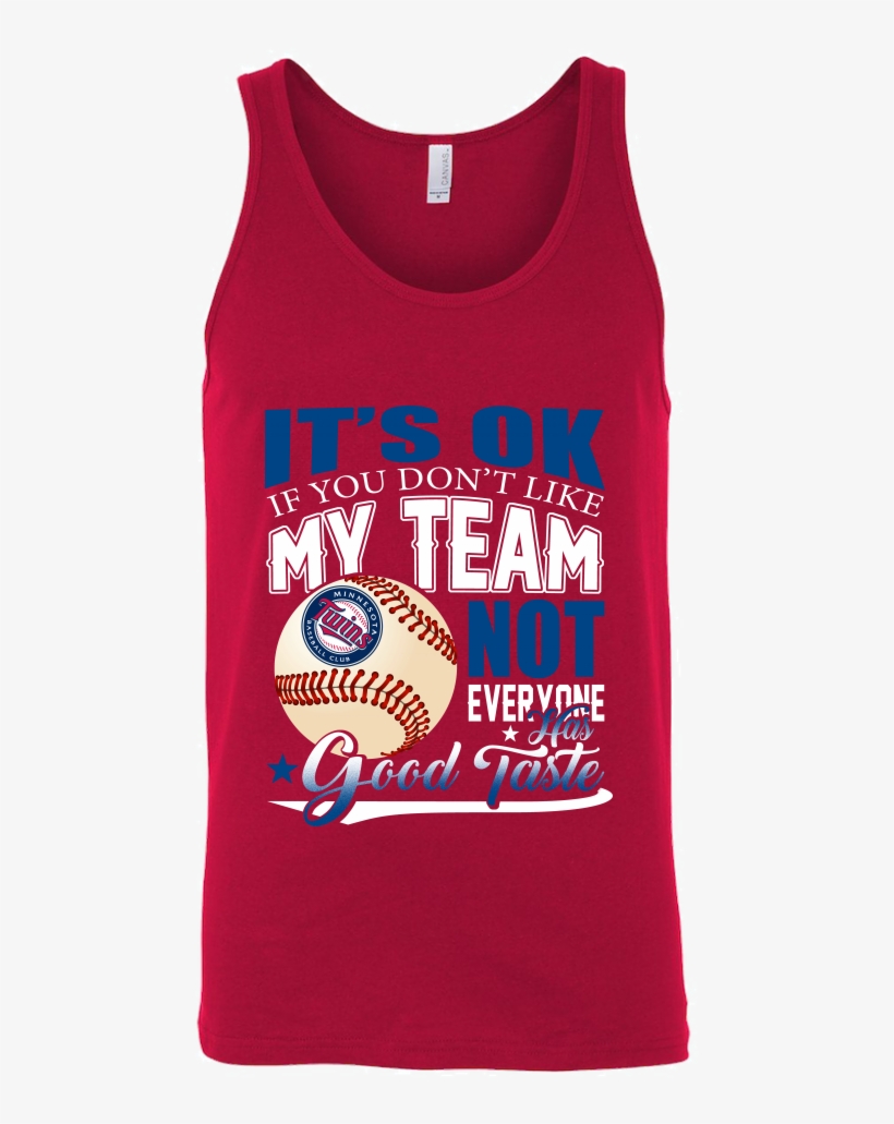Mlb Minnesota Twins It's Ok If You Don't Like My Team - Active Tank, transparent png #8076404