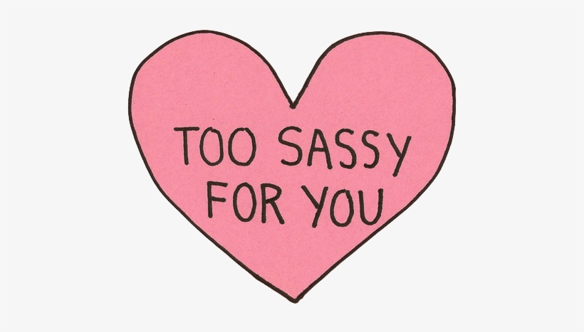 Brushes Tumblr Love Png - Too Sassy For You Heart, transparent png #814143