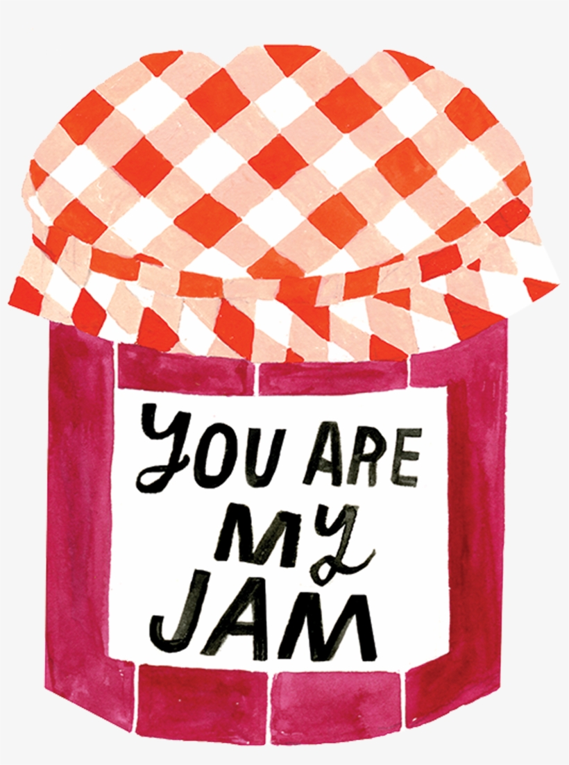 You Are My Jam, transparent png #815214