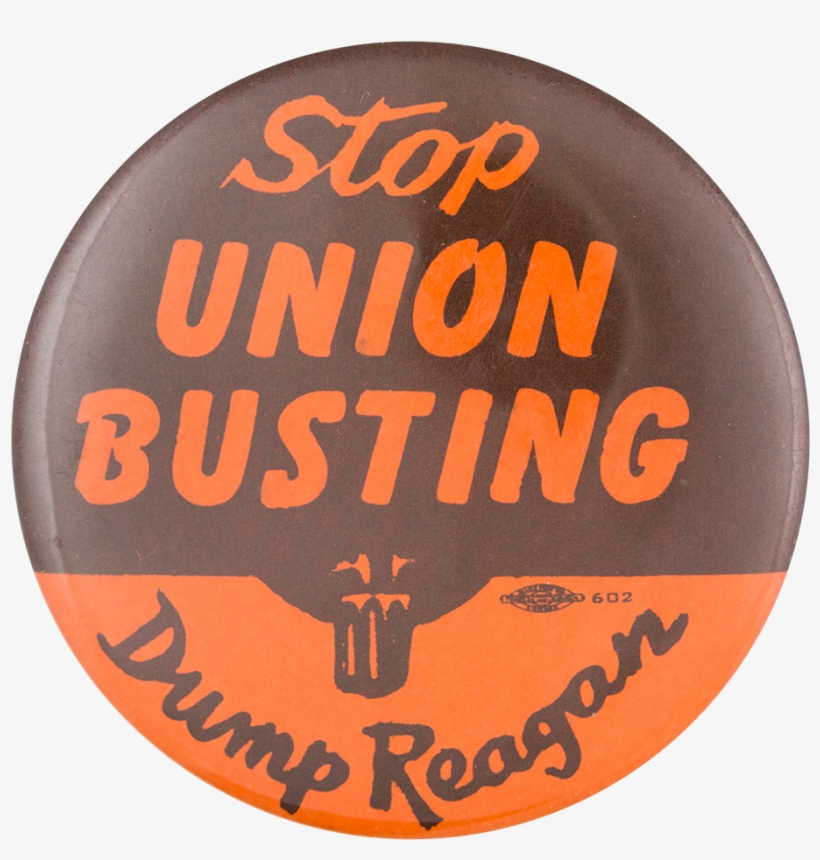 Stop Union Busting Dump Reagan Political Button Museum - Badge, transparent png #8144974