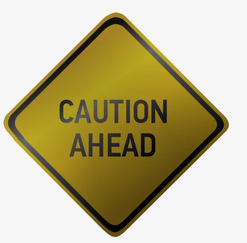 Caution Signs - - Sign, transparent png #8182114