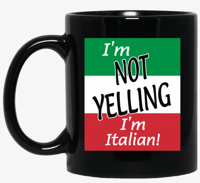 I'm Not Yelling I'm Italian Mug - Lover, transparent png #828831