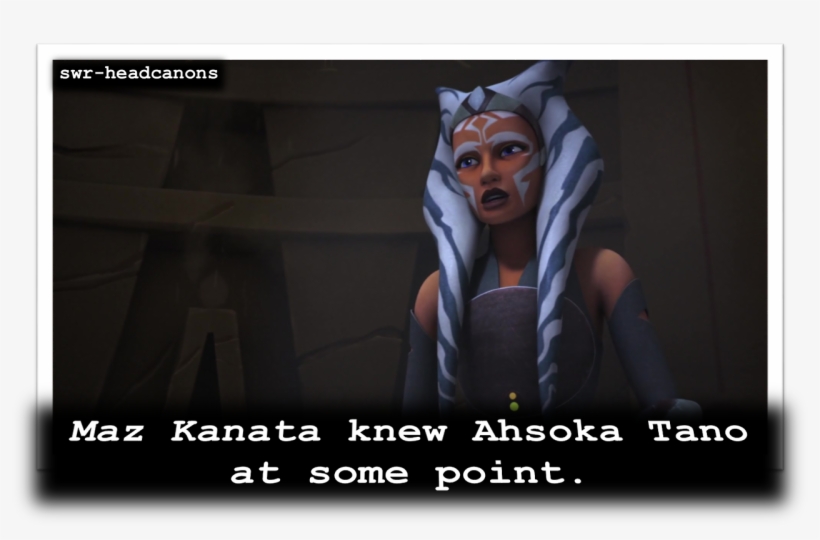 Maz Kanata Knew Ahsoka Tano At Some Point - Ahsoka Tano Headcanon, transparent png #8201750