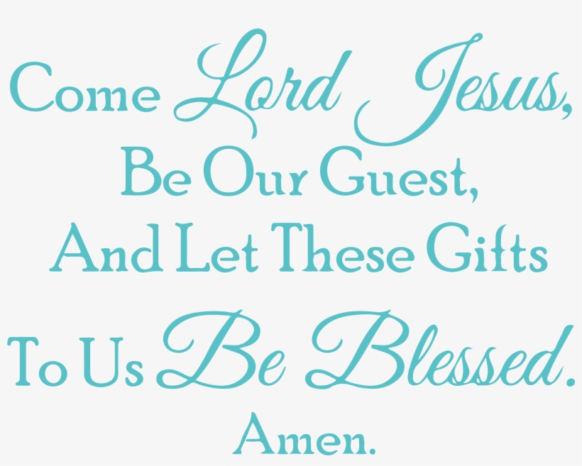 Come Lord Jesus, Be Our Guest, And Let These Giftsâ€¦ - Betania, transparent png #8209320