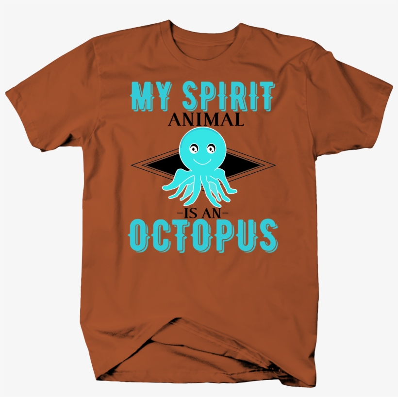 My Spirit Animal Is An Octopus Funny Humor - Octopus, transparent png #8232135
