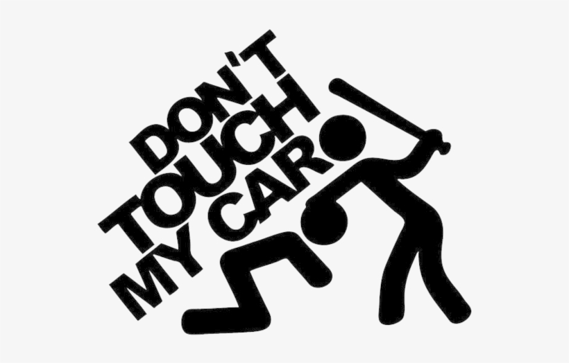 Don't Touch My Car - Don T Touch My Car, transparent png #8255987