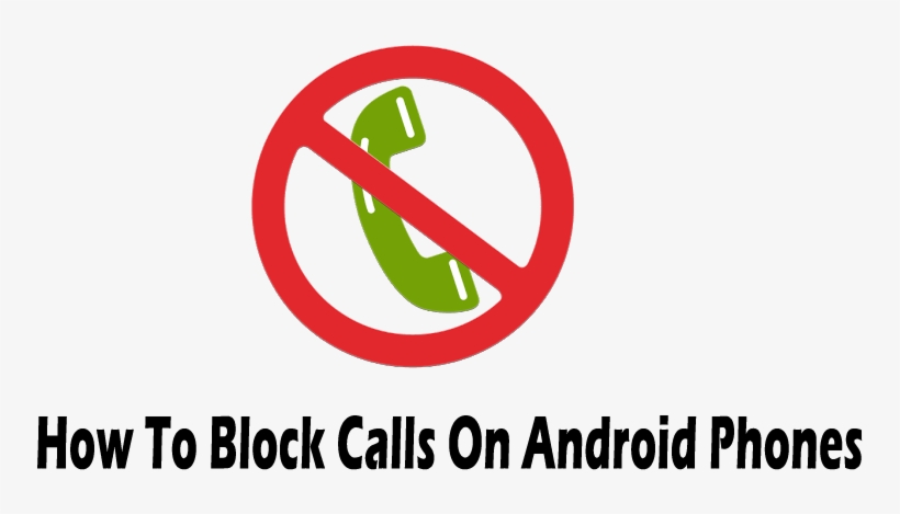How To Block Any Call On Android Phones - Graphic Design, transparent png #8292017