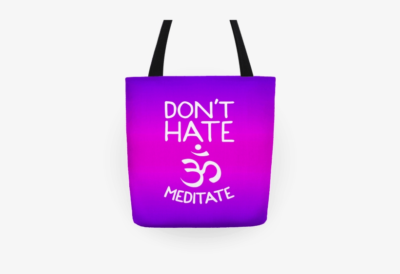 Don't Hate Meditate Tote - Don't Hate Meditate Tote Bag: Funny Tote Bag From Lookhuman., transparent png #835704