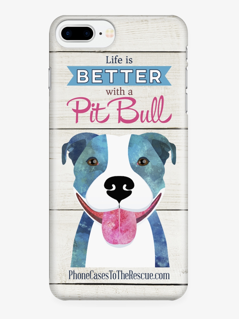 Iphone 7/7s Plus Life Is Better With A Pit Bull Phone - Pitbull Phone Cases, transparent png #8331690