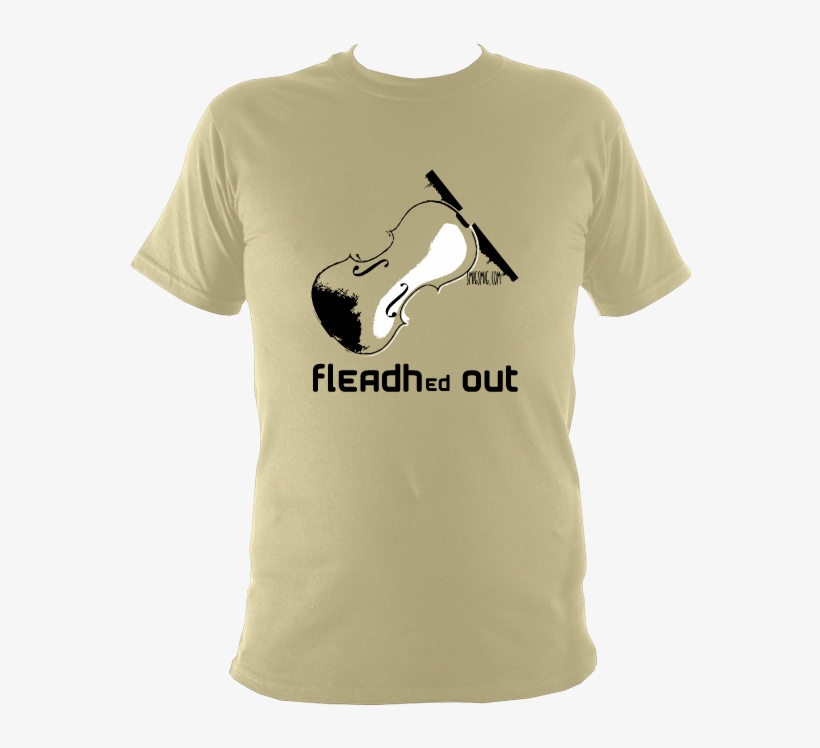 Fleadhed Out On The Fiddle - Shirt, transparent png #8333198