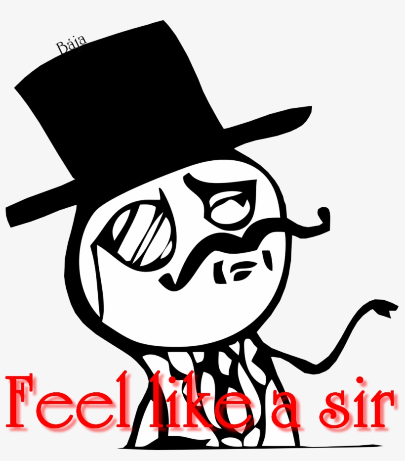 Png-čka S Meme Postavičkama - Meme Feel Like A Sir Png, transparent png #8359718