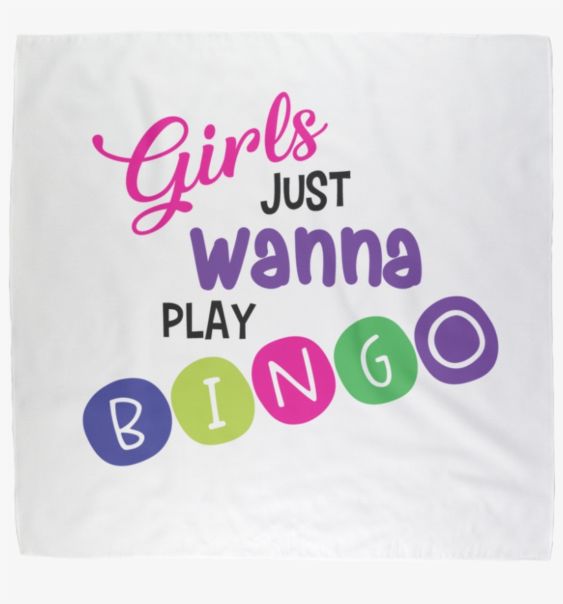 "girls Just Wanna Play Bingo" ﻿ Bandana/scarf - Graphic Design, transparent png #8399167