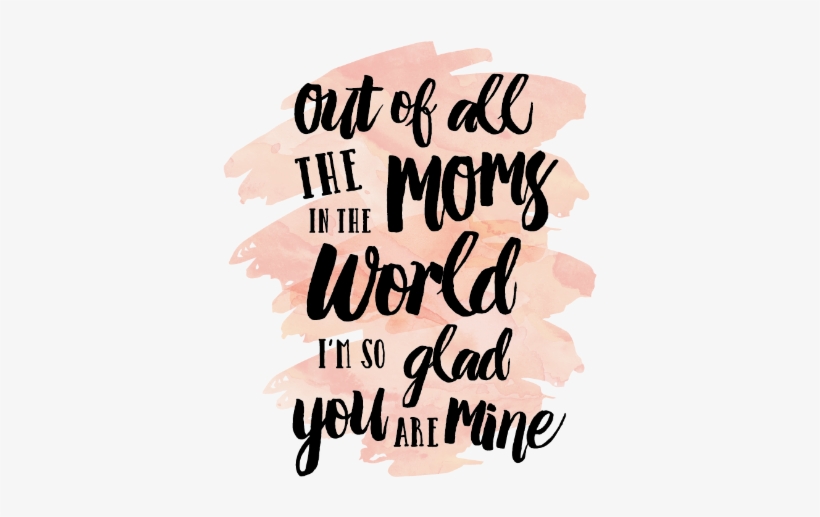 Free Diy Mother's Day Card Printable-out Of All The - Out Of All The Moms In The World I M Glad Your Mine, transparent png #843213