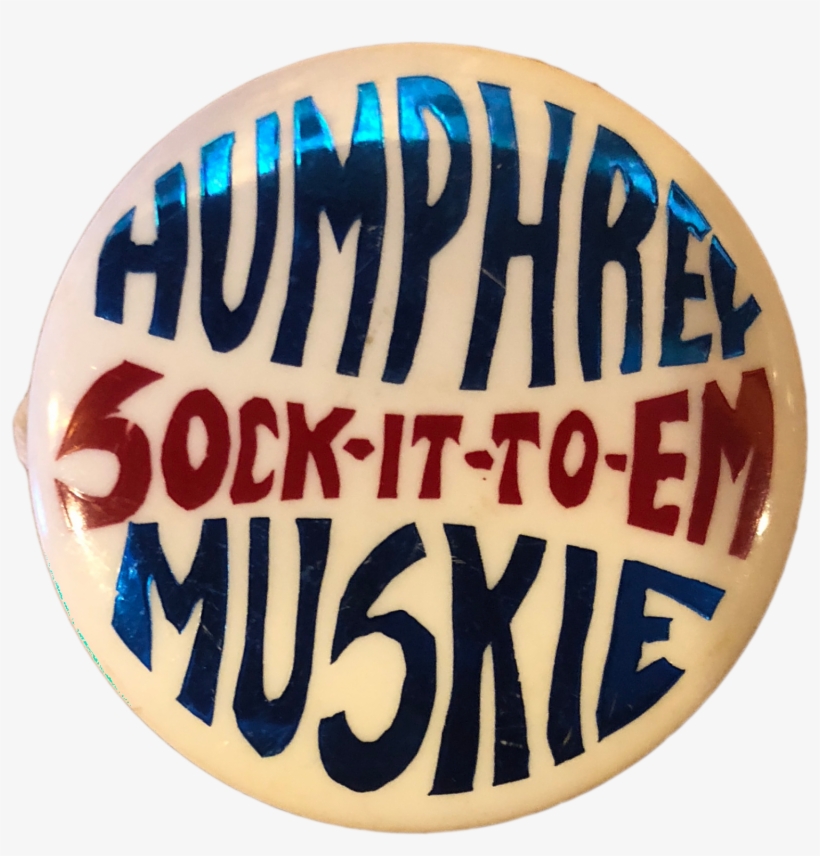 This Pin For The Humphrey-muskie Campaign Has The Phrase - Circle, transparent png #8472151