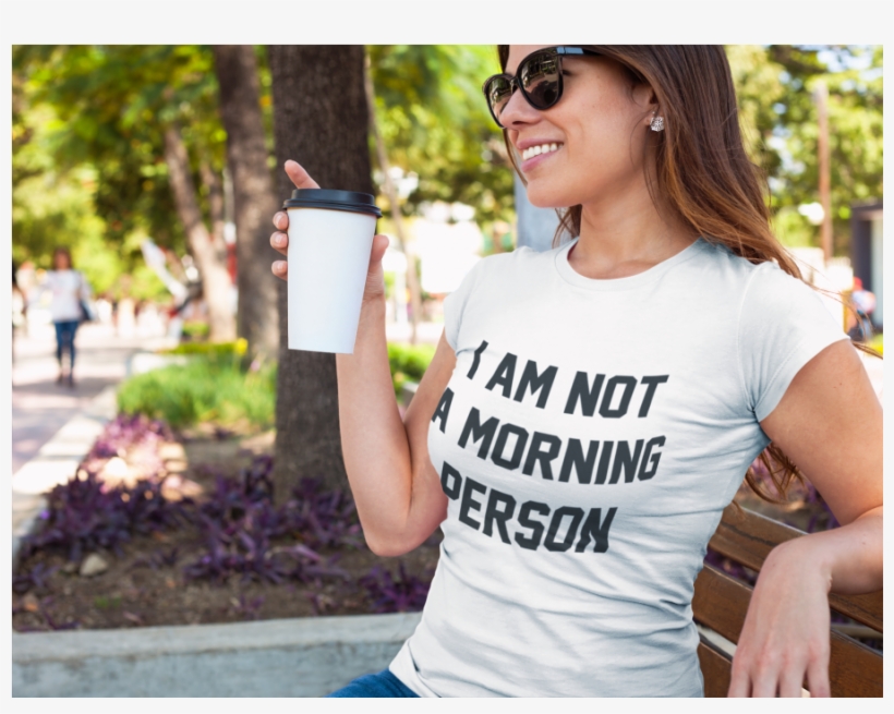 I Am Not Morning Person, I Am Not Morning Person Shirt, - T-shirt, transparent png #8474053