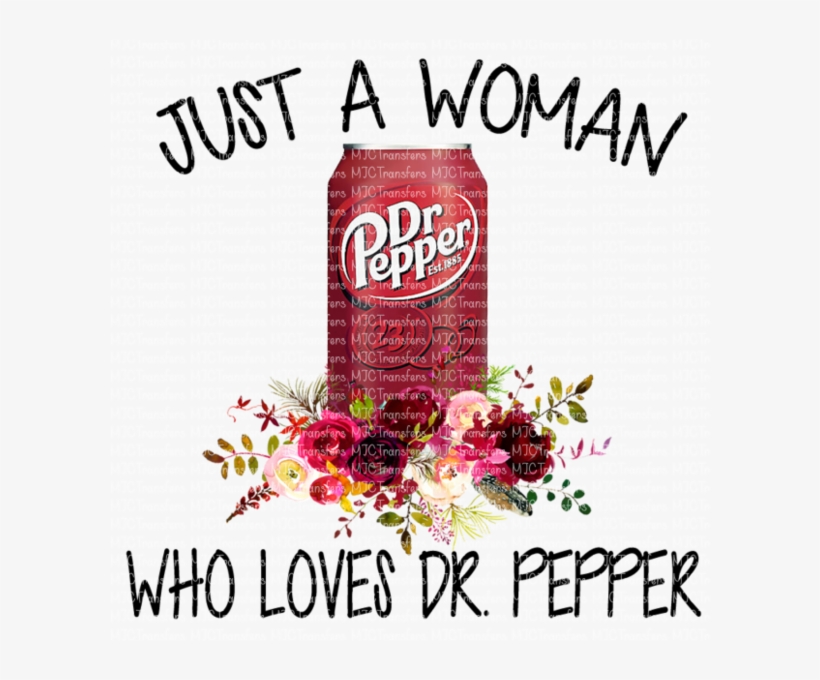 Just A Woman Who Loves Dr - Dr Pepper, transparent png #8576742