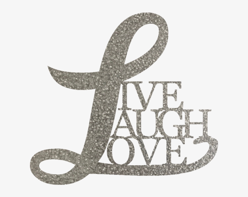 Live Laugh Love - Silver, transparent png #866926