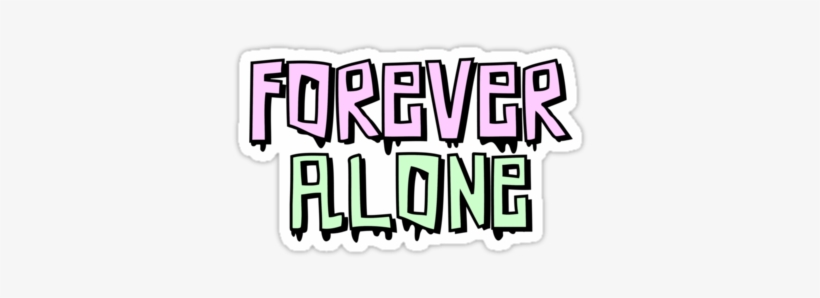 Dripping, Drippy, And Forever Alone Image - Forever Alone Tumblr Sticker, transparent png #868993
