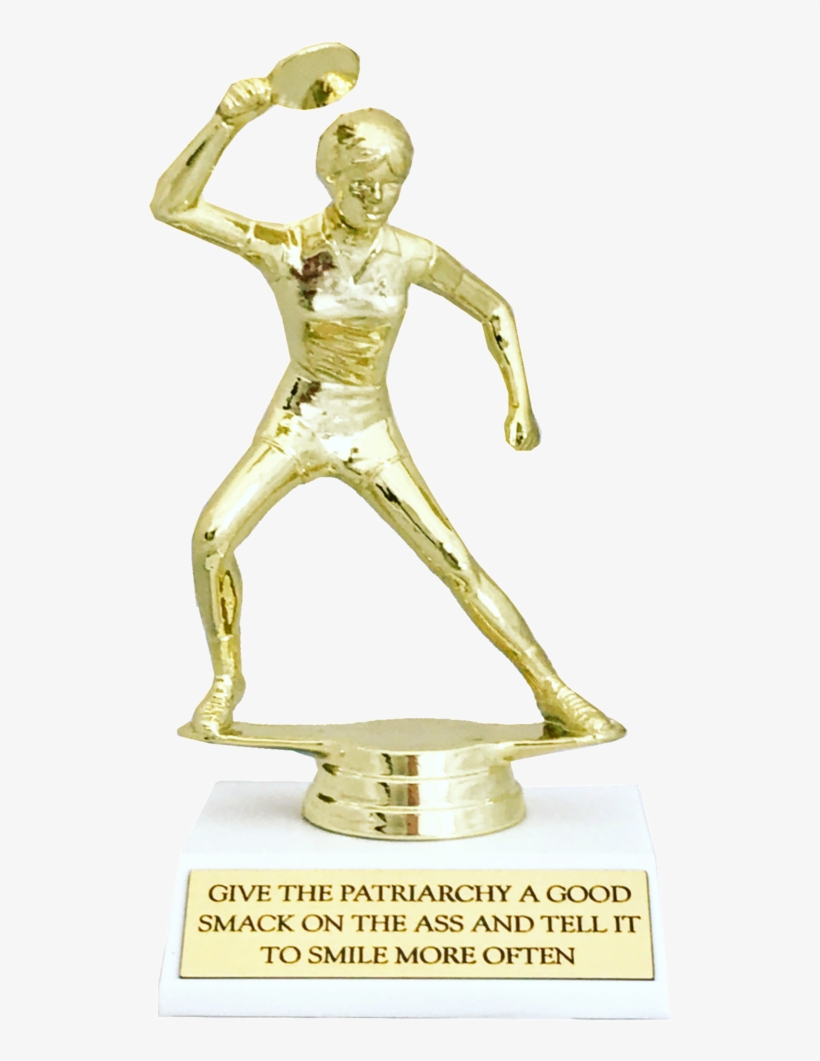 Give The Patriarchy A Good Smack On The Ass And Tell - Trophy, transparent png #8604274