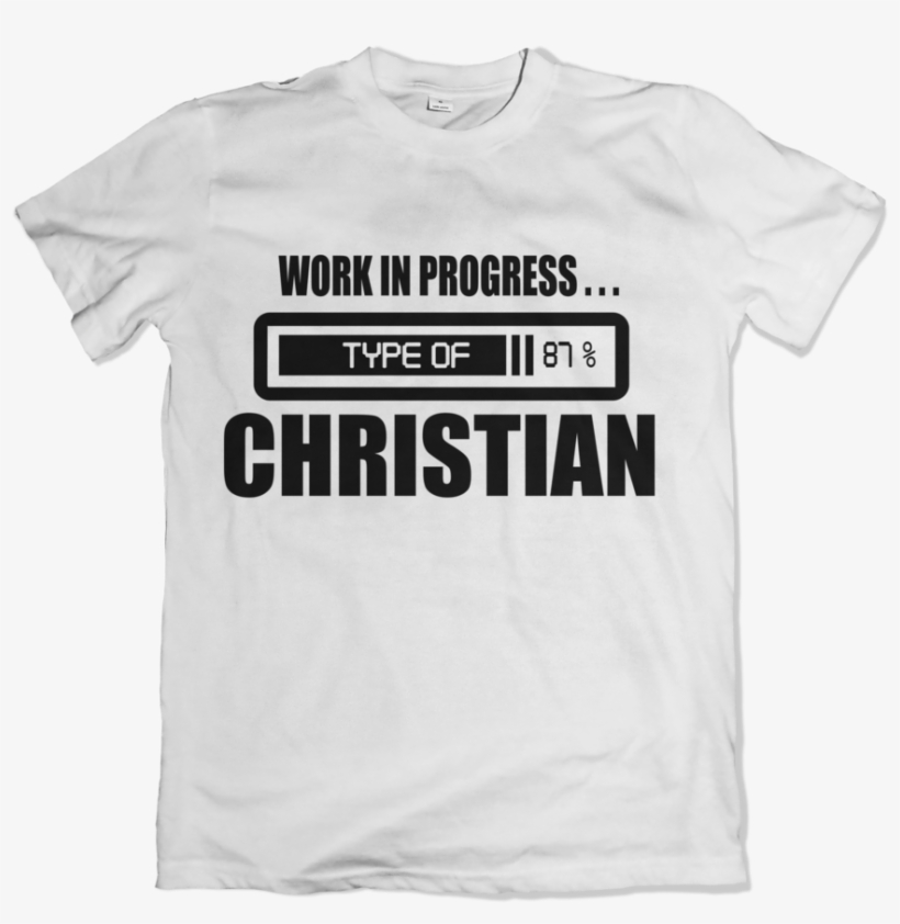 Work In Progress Christian - Active Shirt, transparent png #8620791