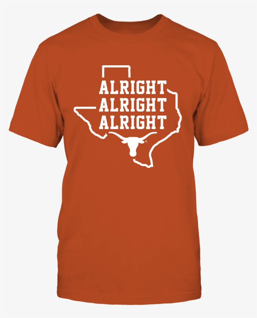 Alright Alright Alright Texas Longhorns Shirt Alright - Texas Longhorns T Shirt, transparent png #8623905