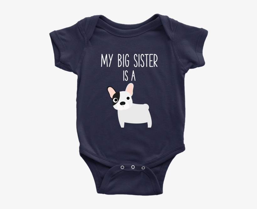 My Big Sister Is A French Bulldog Frenchie Baby Onesie - Infant Bodysuit, transparent png #8631572