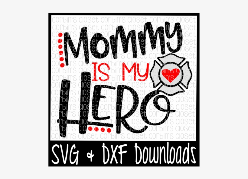 Free Firefighter Svg * Mommy Is My Hero Cut File - Poster, transparent png #8642466