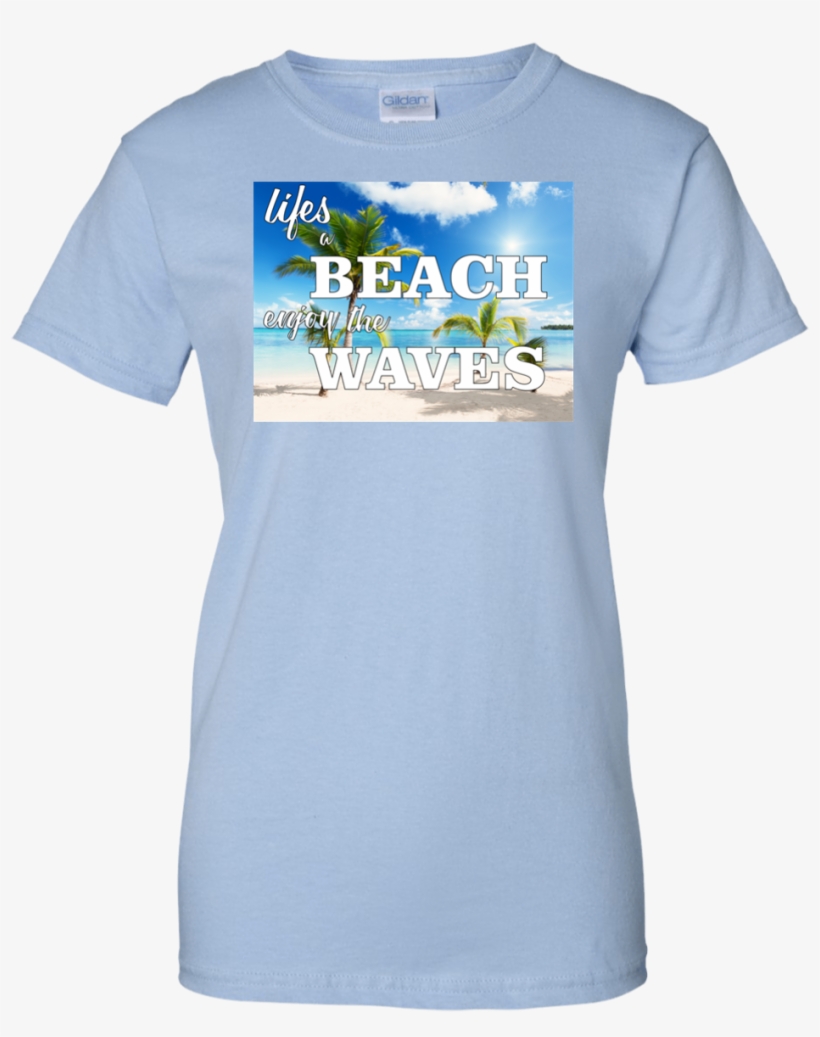 Life's A Beach Enjoy The Waves Sky Ladie's - Shirt, transparent png #8654653