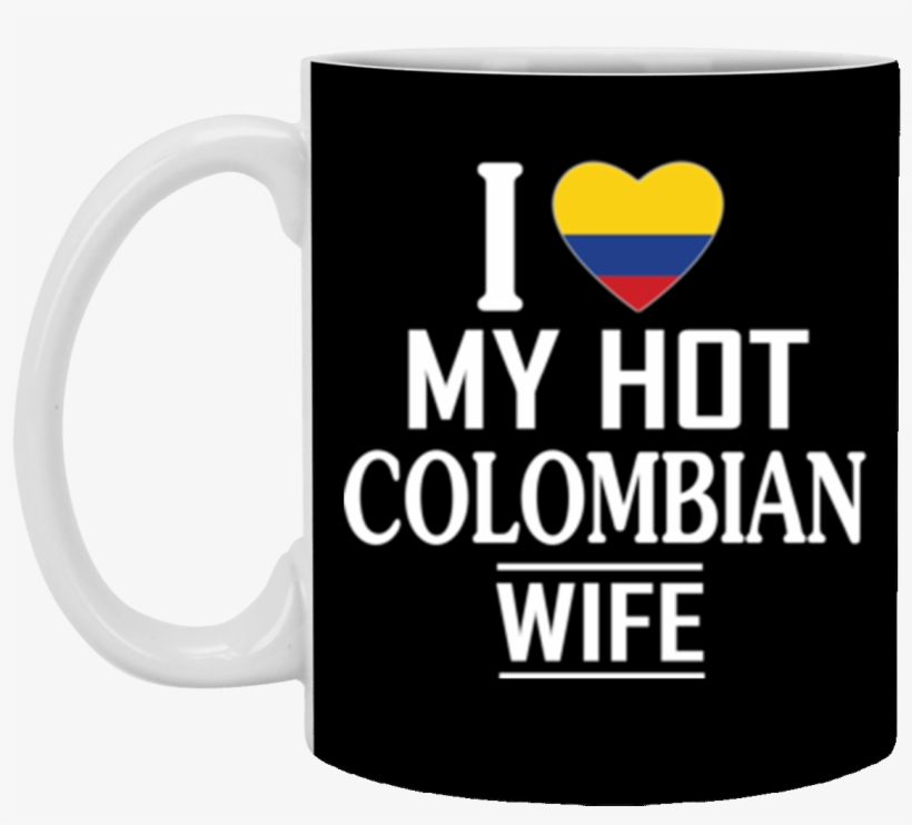 I Love My Hot Colombian Wife Colombia Flag Mug Coffee - Mug, transparent png #8682981