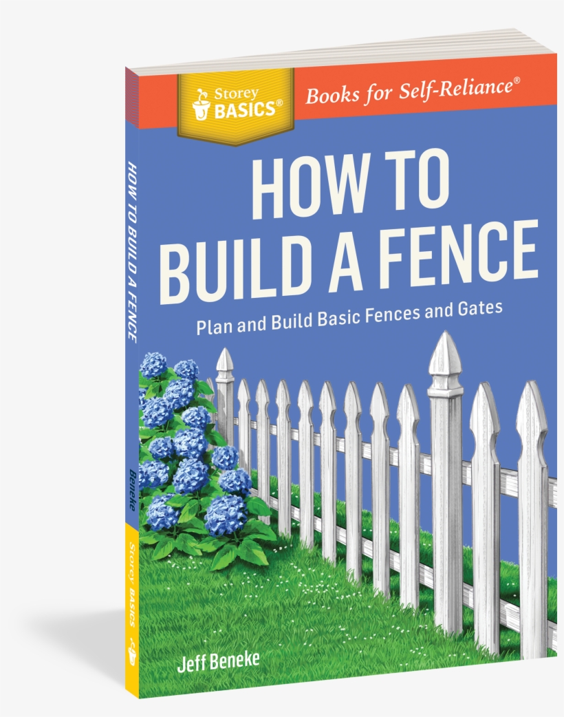 How To Build A Fence: Plan And Build Basic Fences And, transparent png #8703366