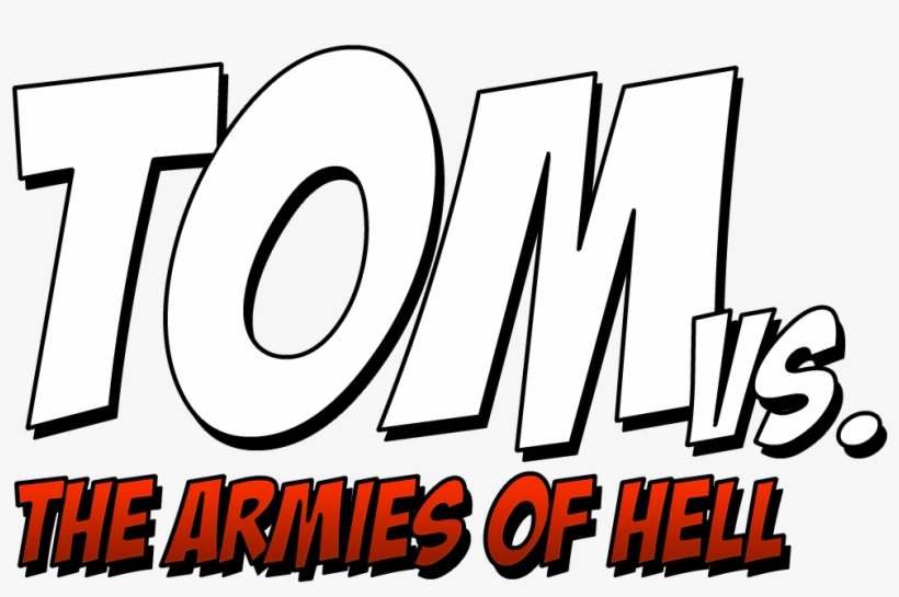 Tom Vs The Armies Of Hell Logo, transparent png #8727124