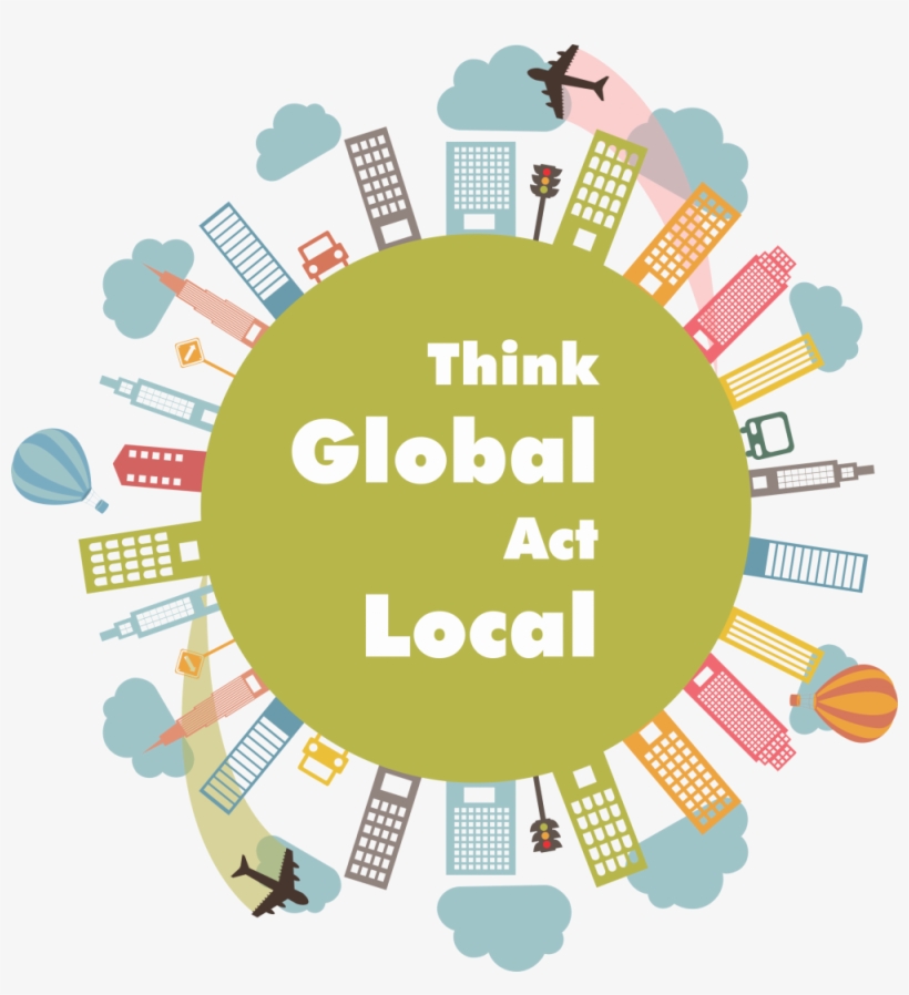 28 Sep Think “glocalisation” For Local And Global Considerations - Think Global Act Local Png, transparent png #8744060