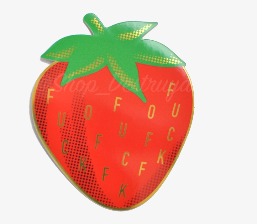 "fuck Off" Strawberry Sticker Shop Destruya - Strawberry, transparent png #8794648