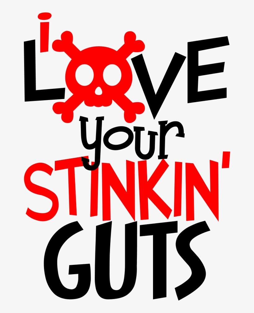 I Love Your Stinkin Guts, transparent png #8797700