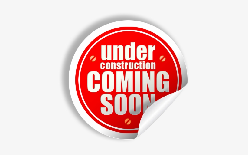 Coming Soon - Coming Soon Under Construction, transparent png #880219