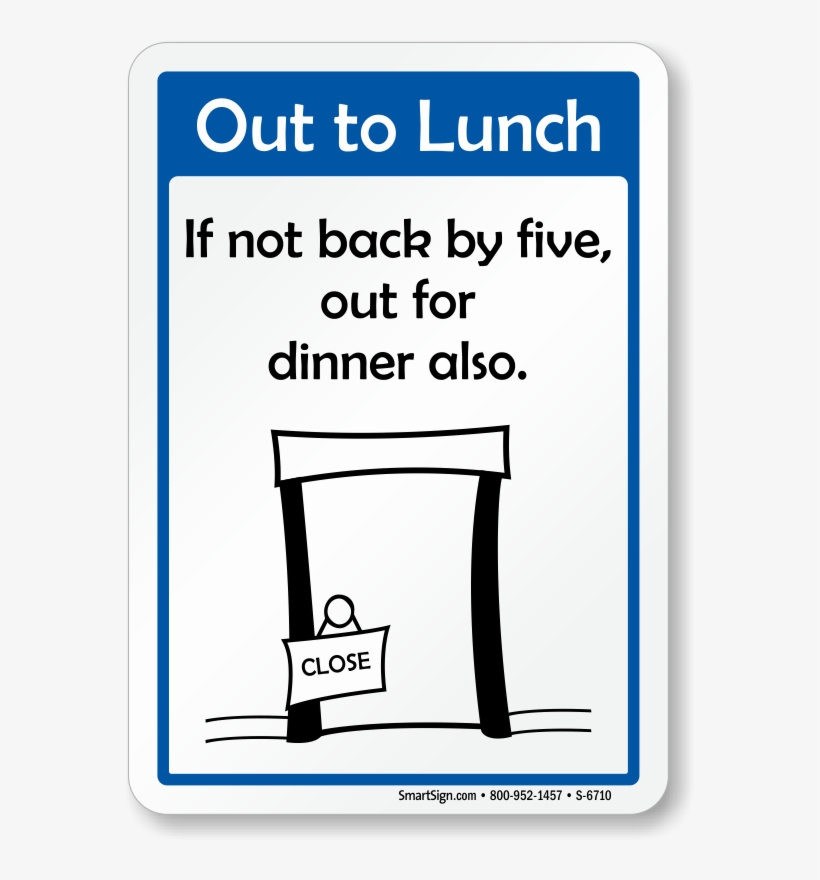 Funny Out To Lunch Signs - Funny Out To Lunch Sign, transparent png #883072