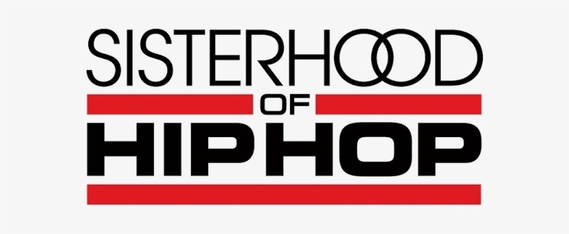 Draze's Music Has Been Featured On - Sisterhood Of Hip Hop, transparent png #884684
