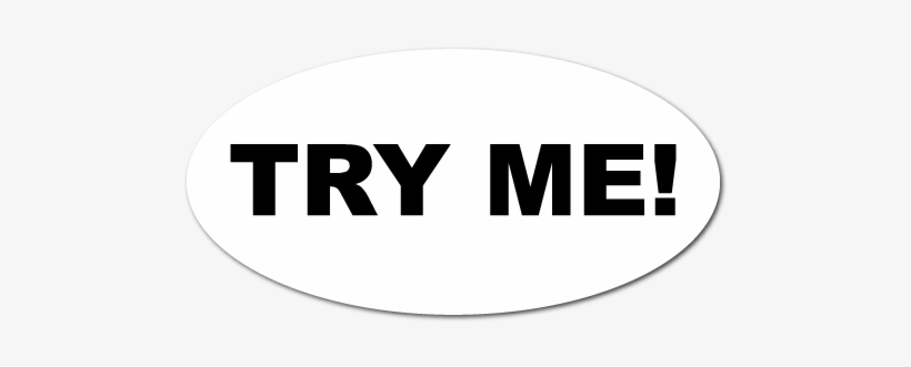 "try Me" Oval White Stickers - Try Me Sticker, transparent png #885316
