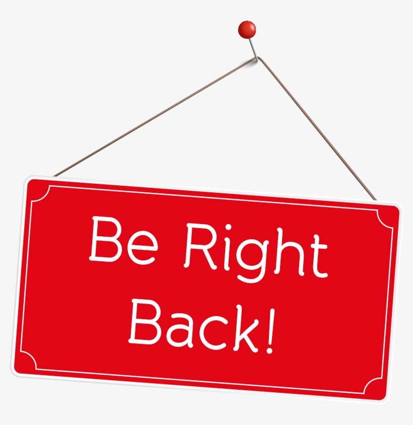 Be Right Back Png - Will Be Right Back Transparent, transparent png #8806331