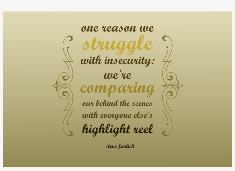 Highlight Reels Vs Behind The Scenes - Steve Furtick Insecurity Quote, transparent png #8812079