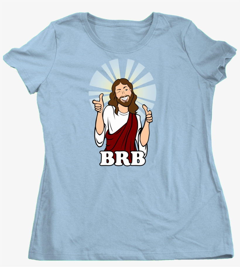 Ladies Light Blue Brb Jesus - Active Shirt, transparent png #8927818