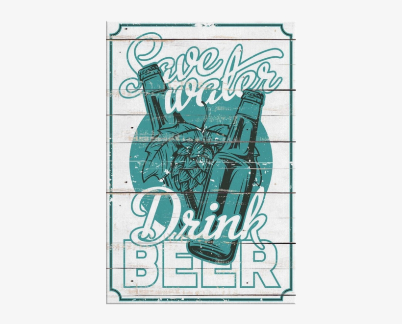 "save Water, Drink Beer" Premium Canvas - Poster, transparent png #8930162