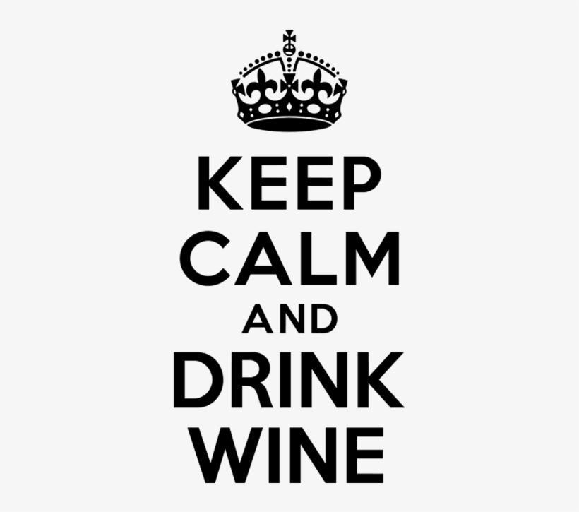 Keep Calm And Drink Wine Accessories - Keep Calm And Drink Wine, transparent png #8967556