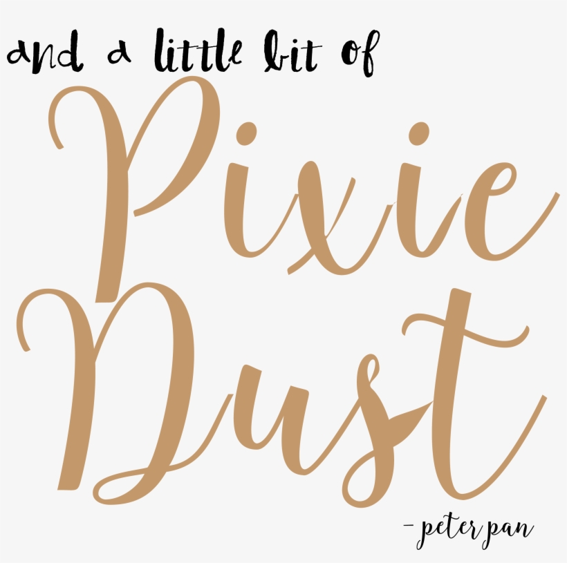 And A Little Bit Of Pixie Dust - Cute Pixie Dust Quotes, transparent png #8973251