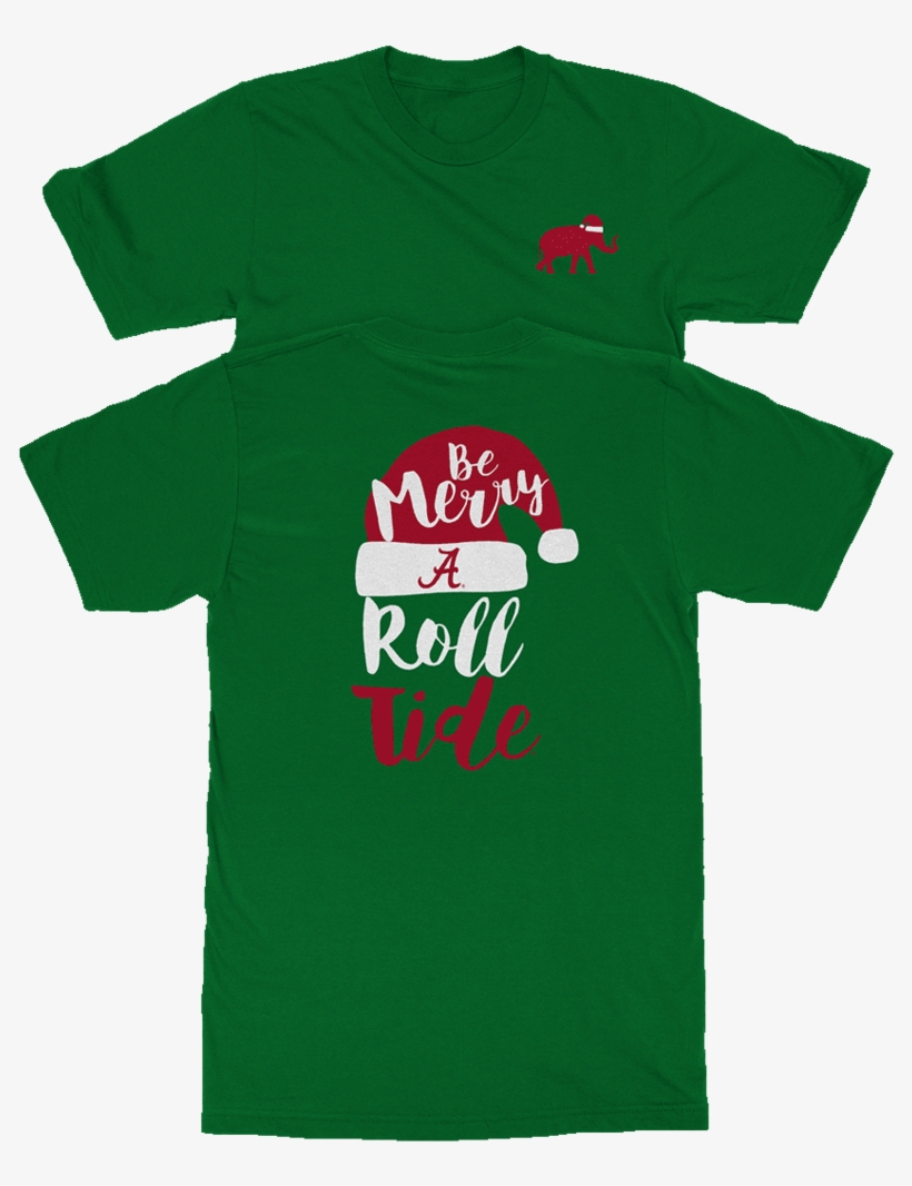 Be Merry & Roll Tide - Active Shirt, transparent png #8998976
