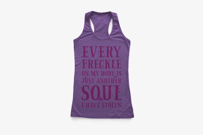 Every Freckle On My Body Is Just Another Soul I've - Watch Out World, I Got My Sassy Pants On! Racerback, transparent png #907842