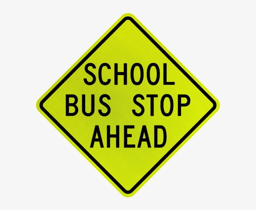 National School Bus Safety Week Is Held On The Third - School Bus Stop Ahead Sign, transparent png #9027394