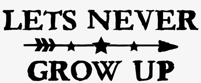 Let's Never Grow Up - Calligraphy, transparent png #9063516