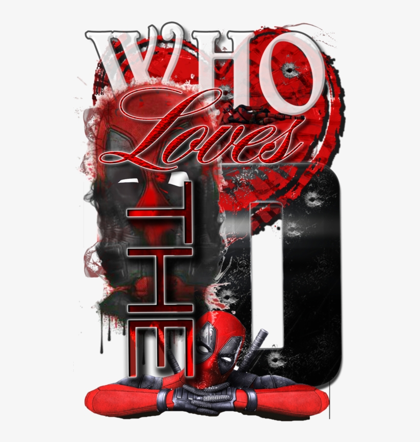 Who Love The D Deadpool Marvel Movie Inspiration Chick - Poster, transparent png #9067182