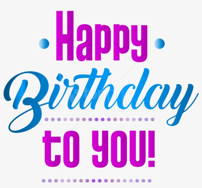 Free Png Download Happy Birthday Png Images Background - Graphic Design, transparent png #9072470